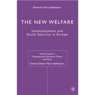 The New Welfare; Unemployment and Social Security in Europe by Edited by Mario Baldassarri, 9781403911735