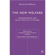 The New Welfare; Unemployment and Social Security in Europe by Edited by Mario Baldassarri, 9781403911735