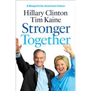Stronger Together by Clinton, Hillary Rodham; Kaine, Tim, 9781501161735