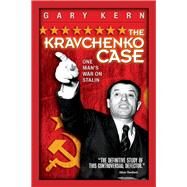 The Kravchenko Case by Kern, Gary, 9781929631735