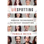 Liespotting Proven Techniques to Detect Deception by Meyer, Pamela, 9780312611736