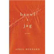 Brawl & Jag Poems by Bernard, April, 9780393351736