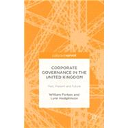 Corporate Governance in the United Kingdom Past, Present and Future by Forbes, William; Hodgkinson, Lynn, 9781137451736