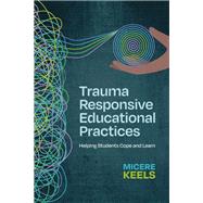 Trauma Responsive Educational Practices by Micere Keels, 9781416631736