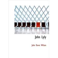 John Lyly by Wilson, John Dover, 9781434691736