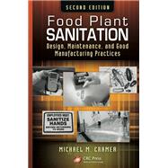Food Plant Sanitation: Design, Maintenance, and Good Manufacturing Practices, Second Edition by Cramer; Michael M., 9781466511736