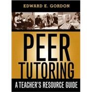 Peer Tutoring A Teacher's Resource Guide by Gordon, Edward E., 9781578861736