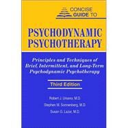 Concise Guide to Psychodynamic Psychotherapy: Principles and Techniques of Brief, Intermittent, and Long-Term Psychodynamic Psychotherapy by Ursano, Robert J., 9781585621736