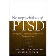 Neuropsychology of PTSD Biological, Cognitive, and Clinical Perspectives by Vasterling, Jennifer J.; Brewin, Chris R., 9781593851736
