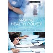 Making Health Policy A Critical Introduction by Alaszewski, Andy; Brown, Patrick, 9780745641737