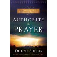 Authority in Prayer by Sheets, Dutch, 9780764211737