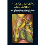 Black Female Sexualities by Melancon, Trimiko; Braxton, Joanne M.; Harris-perry, Melissa; Brown, Kimberly Juanita (CON), 9780813571737