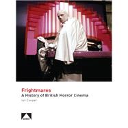 Frightmares A History of British Horror Cinema by Cooper, Ian, 9780993071737