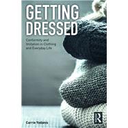 Getting Dressed: Imitation in Clothing and Everyday Life by Yodanis; Carrie, 9781138291737