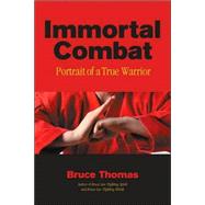 Immortal Combat Portrait of a True Warrior by THOMAS, BRUCE, 9781583941737