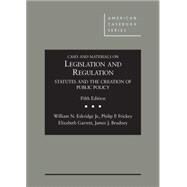 Cases and Materials on Legislation and Regulation by Eskridge, William N.; Frickey, Philip; Garrett, Elizabeth, 9781628101737