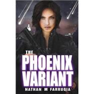 The Phoenix Variant by Farrugia, Nathan M, 9781760081737