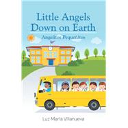 Little Angels Down on Earth by Villanueva, Luz Maria, 9781984511737