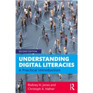 Understanding Digital Literacies: A Practical Introduction by Jones; Rodney, 9781138041738