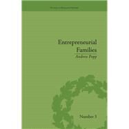 Entrepreneurial Families: Business, Marriage and Life in the Early Nineteenth Century by Popp,Andrew, 9781138661738