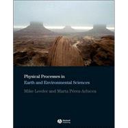 Physical Processes in Earth And Environmental Sciences by Leeder, Mike R.; Pérez-Arlucea, Marta, 9781405101738