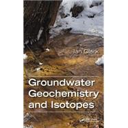 Groundwater Geochemistry and Isotopes by Clark; Ian, 9781466591738