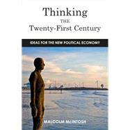 Thinking the Twenty-First Century by McIntosh, Malcolm, 9781783531738
