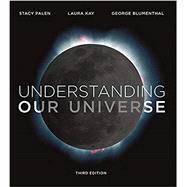 Understanding Our Universe by Palen, Stacy; Kay, Laura; Blumenthal, George, 9780393631739
