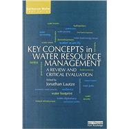 Key Concepts in Water Resource Management: A Review and Critical Evaluation by Lautze; Jonathan, 9780415711739