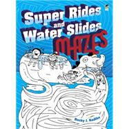 Super Rides and Water Slides Mazes by Radtke, Becky J., 9780486481739