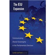 The EU Expansion: Communicating Shared Sovereignty in the Parliamentary Elections by Kaid, Lynda Lee, 9780820481739