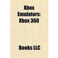 Xbox Emulators : Xbox 360, Cxbx, Dxbx by , 9781156301739