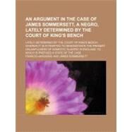 An Argument in the Case of James Sommersett, a Negro by Hargrave, Francis; Sommersett, James, 9781459031739