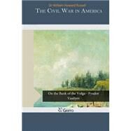 The Civil War in America by Russell, William Howard, Sir, 9781506171739