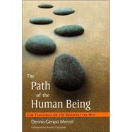 The Path of the Human Being Zen Teachings on the Bodhisattva Way by Merzel, Dennis Genpo; Glassman, Bernie, 9781590301739