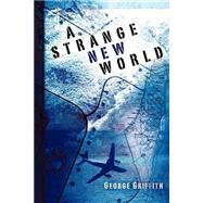 A Strange New World by Griffith, George, 9781594671739