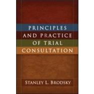 Principles and Practice of Trial Consultation by Brodsky, Stanley L., 9781606231739