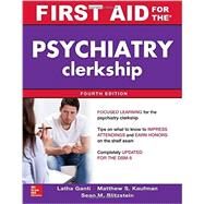 First Aid for the Psychiatry Clerkship, Fourth Edition by Ganti, Latha; Kaufman, Matthew; Blitzstein, Sean, 9780071841740