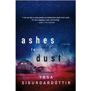 Ashes to Dust A Thriller by Sigurdardottir, Yrsa, 9780312641740