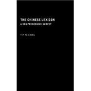 The Chinese Lexicon: A Comprehensive Survey by Po-Ching; Yip, 9780415151740