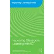 Improving Classroom Learning with ICT by Sutherland; Rosalind, 9780415461740
