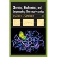 Chemical, Biochemical, and Engineering Thermodynamics, 4th Edition by Stanley I. Sandler (Univ. of Delaware), 9780471661740