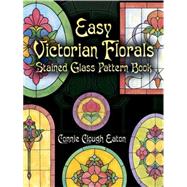 Easy Victorian Florals Stained Glass Pattern Book by Eaton, Connie Clough, 9780486441740