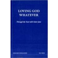 Loving God Whatever by Sisters of the Love of God; Cotter, Jim; Mary, Avis, 9780728301740