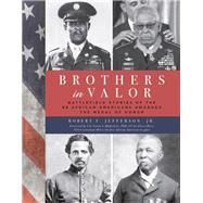 Brothers in Valor Battlefield Stories of the 89 African Americans Awarded the Medal of Honor by Jefferson, Jr., Robert F.,; Bluford, Jr., Col. Guion S.,, 9781493031740