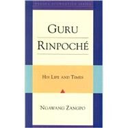 Guru Rinpoche: His Life and Times by Zangpo, Ngawang, 9781559391740