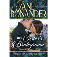Her Sister's Bridegroom by Bonander, Jane, 9781635761740