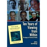 Ten Years of Viewing from Within : The Legacy of Francisco Varela by Petitmengin, Claire, 9781845401740