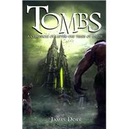 Tombs A Chronicle of Latter-Day Times of Earth by Dorr, James, 9781934501740
