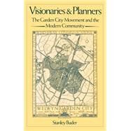 Visionaries and Planners The Garden City Movement and the Modern Community by Buder, Stanley, 9780195061741